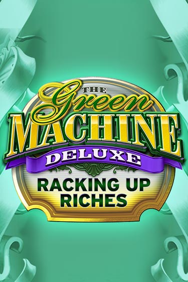 Демо игра The Green Machine Deluxe Racking Up Riches играть онлайн | Casino X Online бесплатно